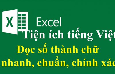 Tiện ích tiếng Việt trên Excel – Đọc dữ liệu số thành chữ, định dạng dữ liệu kiểu số